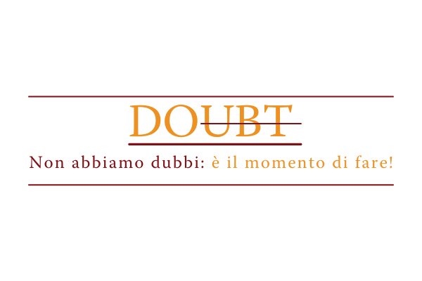 «Non abbiamo dubbi: è il momento di fare!»